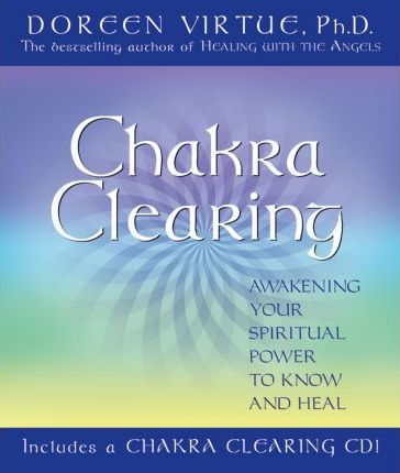 Chakra Clearing: Awakening Your Spiritual Power to Know and Heal + (CD) Doreen Virtue