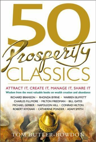 50 Prosperity Classics :Attract It, Create It, Manage It, Share It Tom Butler-Bowdon