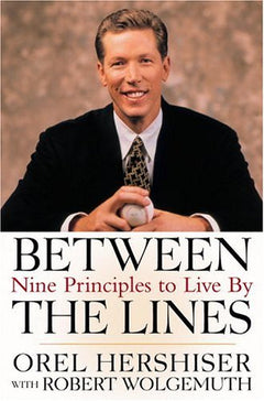 Between the Lines Nine Principles to Live by Orel Hershiser & Robert D. Wolgemuth