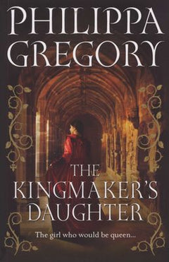 The Kingmaker's Daughter Philippa Gregory