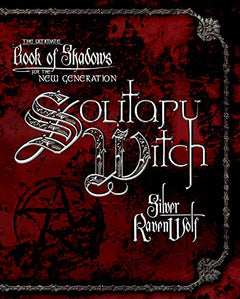 Solitary Witch: The Ultimate Book of Shadows for the New Generation RavenWolf, Silver