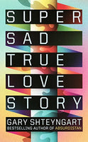 Super Sad True Love Story Gary Shteyngart