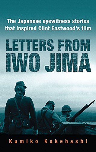 Letters from Iwo Jima: The Japanese Eyewitness Stories that Inspired Clint Eastwood's Film Kumiko Kakehashi