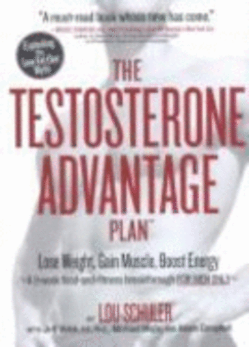 The Testosterone Advantage Plan - Lou Schuler