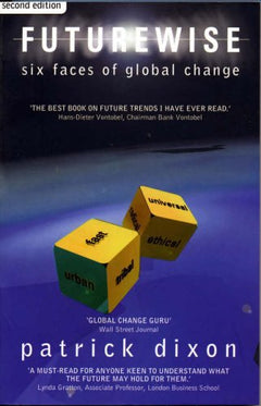 Futurewise: Six Faces of Global Change (3rd Edition) Patrick Dixon