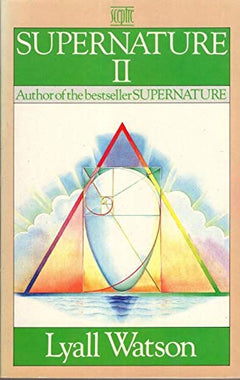 Supernature II A New Natural History of the Supernatural Lyall Watson