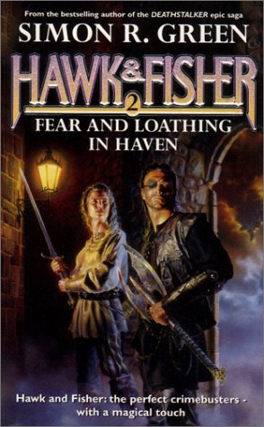 Hawk & Fisher Fear and Loathing in Haven Simon R. Green