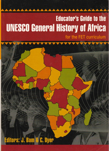 Educator's Guide to the UNESCO General History of Africa - Editors: J Bam & C Dyer