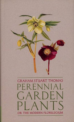 Perennial Garden Plants The Modern Florilegium A Concise Account of Herbaceous Plants, Including Bulbs, for General Garden Use Graham Stuart Thomas
