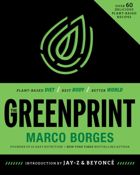 The Greenprint: Plant-Based Diet, Best Body, Better World Marco Borges