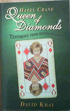 Hazel Crane, Queen of Diamonds Testimony from Beyond the Grave David Kray