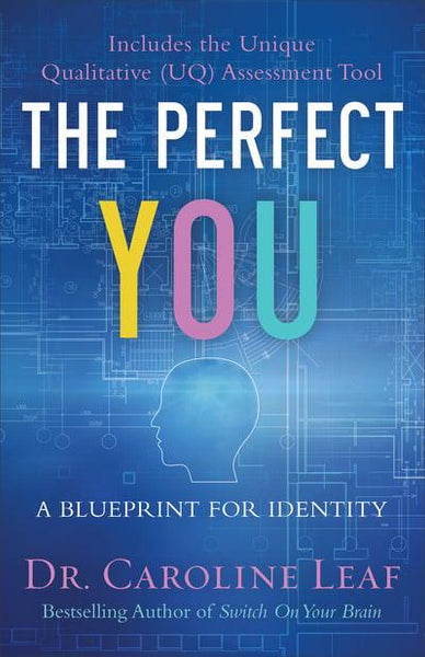 The Perfect You: A Blueprint for Identity - Dr. Caroline Leaf
