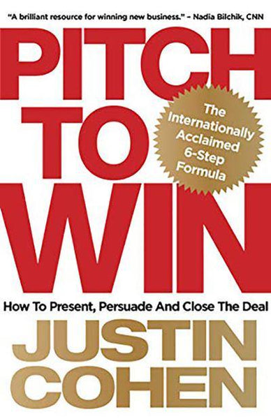 Pitch to Win How to Present, Persuade and Close the Deal - Justin Cohen
