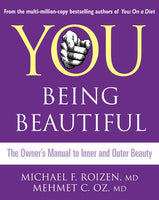 You Being Beautiful - The Owner's Manual to Inner and Outer Beauty Michael F. Roizen & Mehmet C. Oz