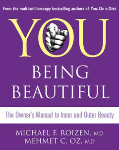 You Being Beautiful - The Owner's Manual to Inner and Outer Beauty Michael F. Roizen & Mehmet C. Oz