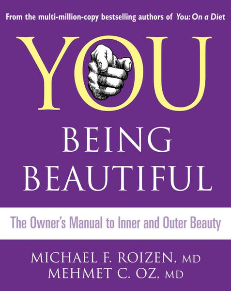 You Being Beautiful - The Owner's Manual to Inner and Outer Beauty Michael F. Roizen & Mehmet C. Oz
