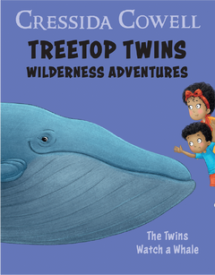 Cressida Cowell Treetop twins wilderness adventures The twins watch a whale