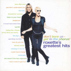 Roxette - Don't Bore Us - Get To The Chorus! (Roxette's Greatest Hits)