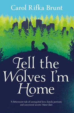 Tell the Wolves I'm Home Carol Rifka Brunt