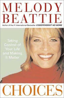 Choices: Taking Control of Your Life and Making It Matter Beattie, Melody