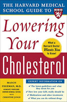 Harvard Medical School Guide to Lowering Your Cholesterol Mason Freeman