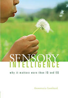 Sensory Intelligence: Why It Matters more than IQ and EQ - Annemarie Lombard