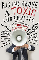 Rising Above a Toxic Workplace  Gary D. Chapman