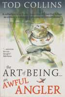 The Art Of Being An Awful Angler - Tod Collins