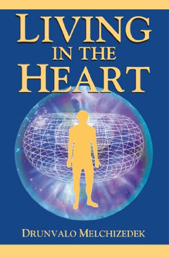 Living in the Heart: How to Enter into the Sacred Space within the Heart (with CD) Drunvalo Melchizedek