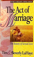The Act of Marriage The Beauty of Sexual Love Tim LaHaye