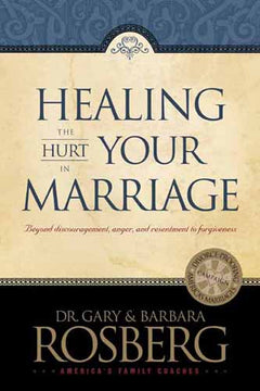 Healing the Hurt in Your Marriage Rosberg, Gary, Rosberg, Barbara