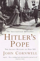 Hitler's Pope : The Secret History of Pius XII Cornwell, John