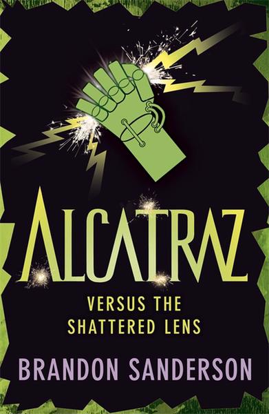 Alcatraz Versus the Shattered Lens Brandon Sanderson