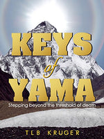 Keys of Yama: Stepping beyond the threshold of death - T L B Kruger