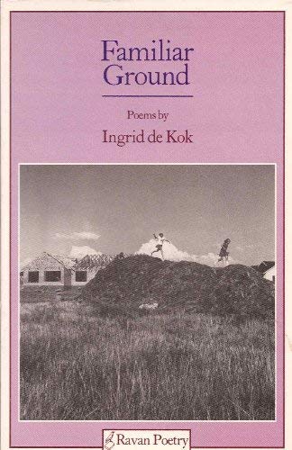 Familiar Ground Poems Ingrid De Kok