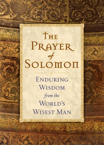 The Prayer of Solomon Enduring Wisdom from the World's Wisest Man