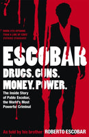 Escobar The Inside Story of Pablo Escobar, the World's Most Powerful Criminal Roberto Escobar Roberto Escobar