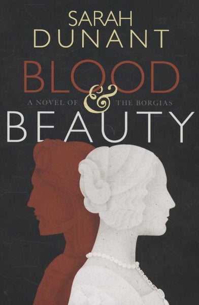 Blood & Beauty - Sarah Dunant