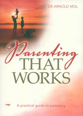 Parenting that Works Arnold Mol