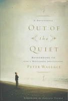 Out of the Quiet: Responding to God's Whispered Invitations ; a Devotional - Peter M. Wallace