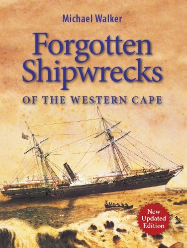 Forgotten Shipwrecks of the Western Cape Michael Walker