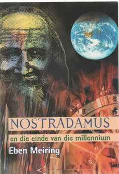 Nostradamus en Die Einde Van Die Millennium - Eben Meiring