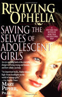 Reviving Ophelia Saving the Selves of Adolescent Girls Mary Pipher