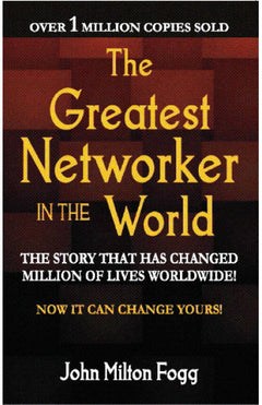 The Greatest Networker In The World - John Milton Fogg