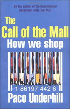 The Call of the Mall : A Walking Tour Through the Shopping Mall Underhill, Paco