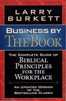 Business By The Book Complete Guide Of Biblical Principles For The Workplace - Larry Burkett