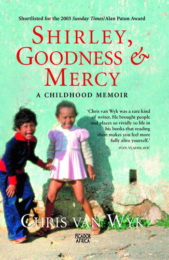 Shirley, Goodness & Mercy: A Childhood Memoir - Chris Van Wyk