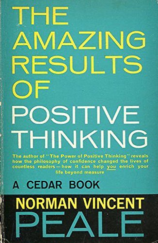 The Amazing Results of Positive Thinking Norman Vincent Peale