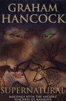 Supernatural: Meetings with the Ancient Teachers of Mankind - Graham Hancock