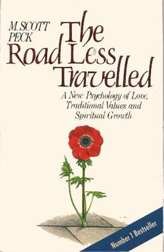 The Road Less Travelled A New Psychology of Love, Traditional Values and Spiritual Growth Morgan Scott Peck